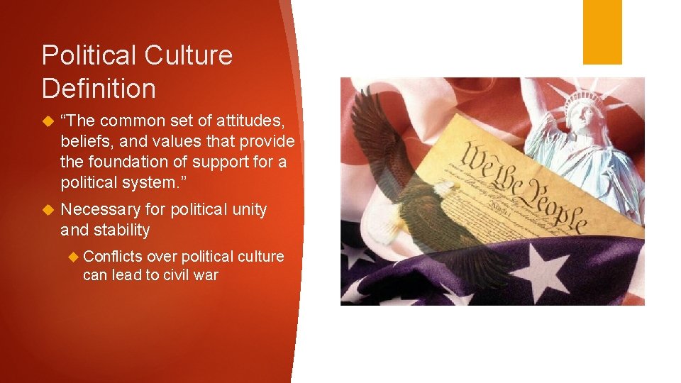 Political Culture Definition “The common set of attitudes, beliefs, and values that provide the