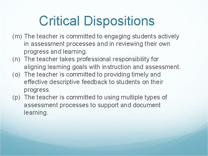 Critical Dispositions (m) The teacher is committed to engaging students actively in assessment processes