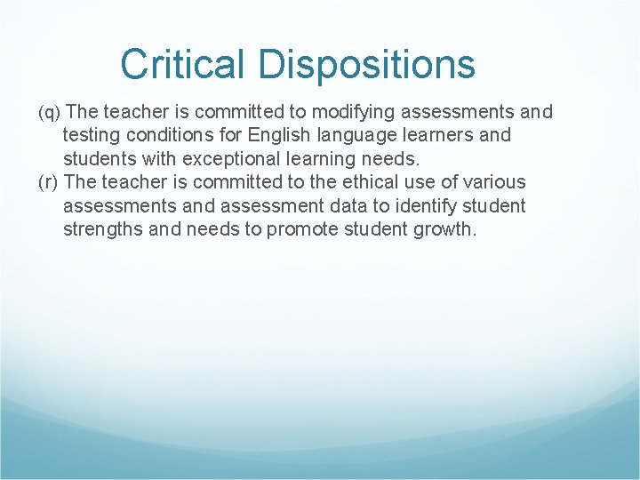Critical Dispositions (q) The teacher is committed to modifying assessments and testing conditions for