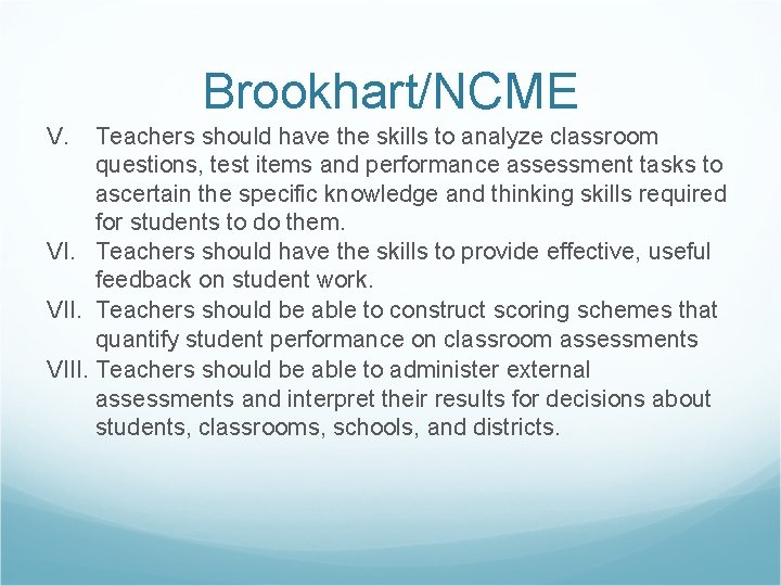 Brookhart/NCME V. Teachers should have the skills to analyze classroom questions, test items and