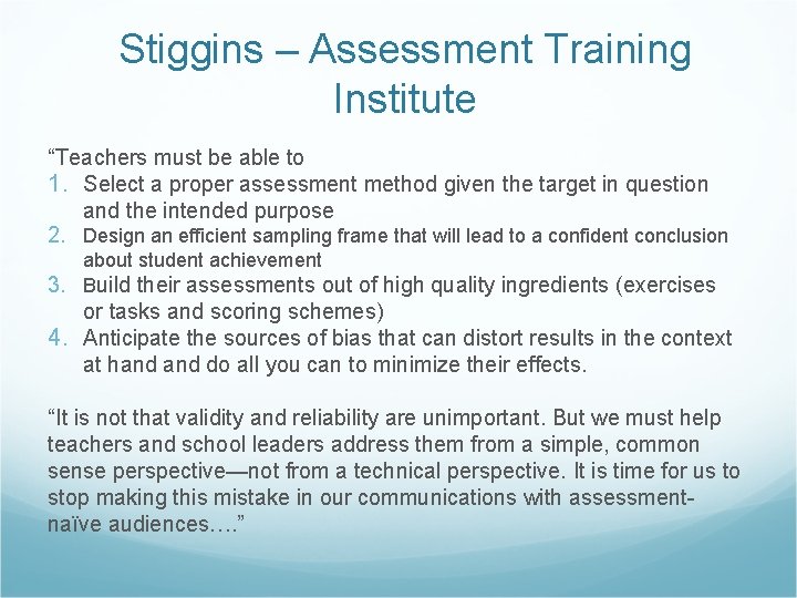 Stiggins – Assessment Training Institute “Teachers must be able to 1. Select a proper