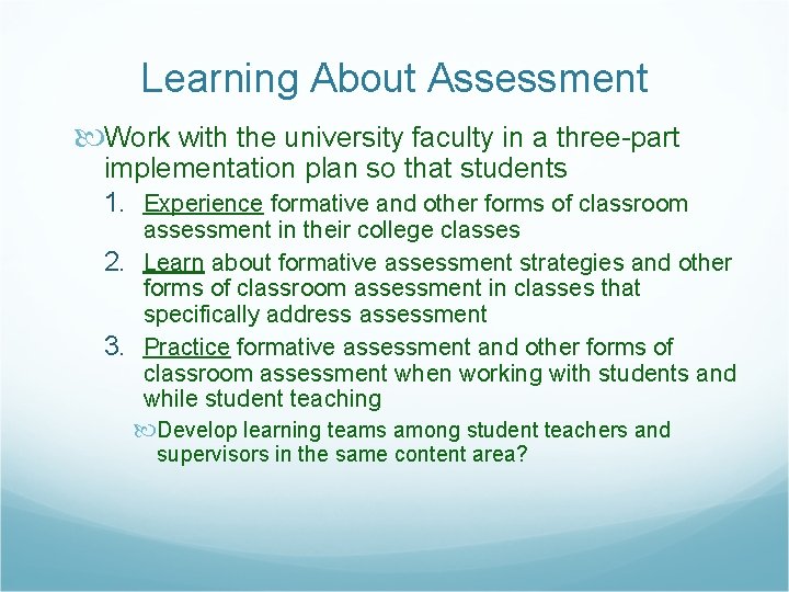 Learning About Assessment Work with the university faculty in a three-part implementation plan so