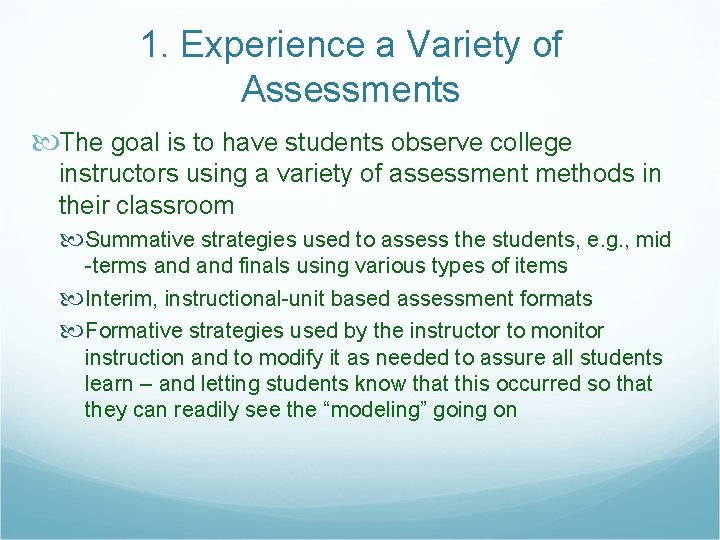 1. Experience a Variety of Assessments The goal is to have students observe college