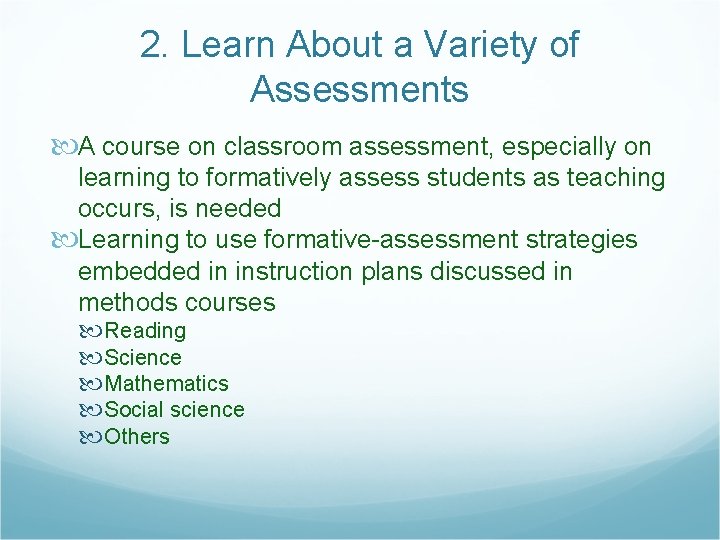 2. Learn About a Variety of Assessments A course on classroom assessment, especially on