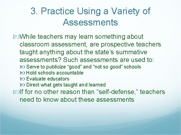 3. Practice Using a Variety of Assessments While teachers may learn something about classroom