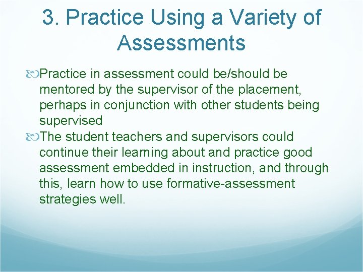 3. Practice Using a Variety of Assessments Practice in assessment could be/should be mentored