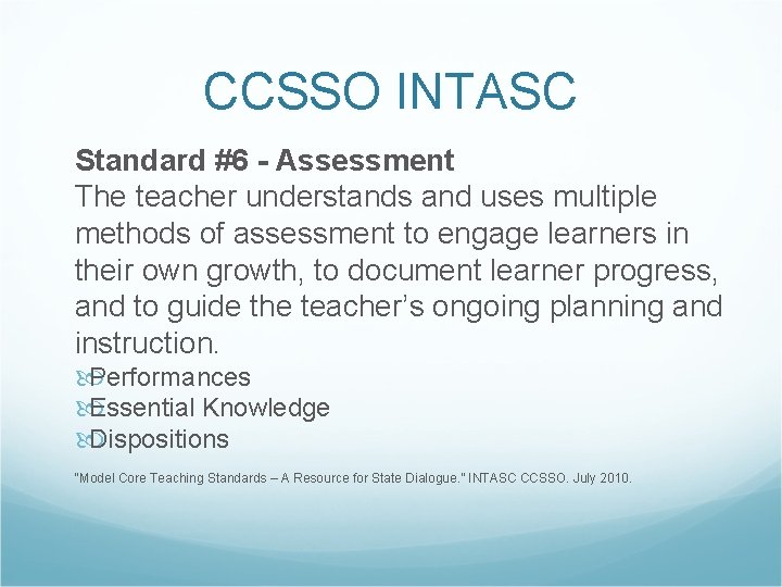 CCSSO INTASC Standard #6 - Assessment The teacher understands and uses multiple methods of