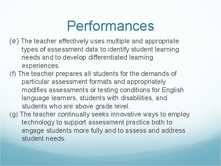 Performances (e) The teacher effectively uses multiple and appropriate types of assessment data to
