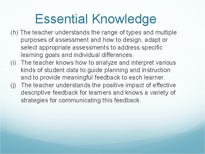 Essential Knowledge (h) The teacher understands the range of types and multiple purposes of