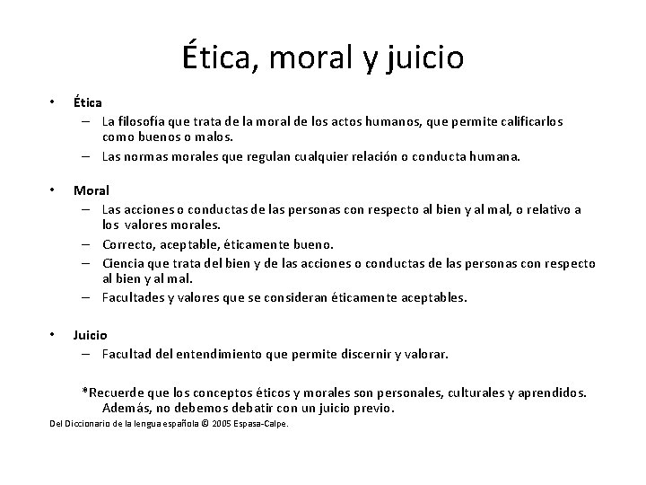 Ética, moral y juicio • Ética – La filosofía que trata de la moral
