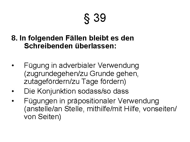 § 39 8. In folgenden Fällen bleibt es den Schreibenden überlassen: • • •