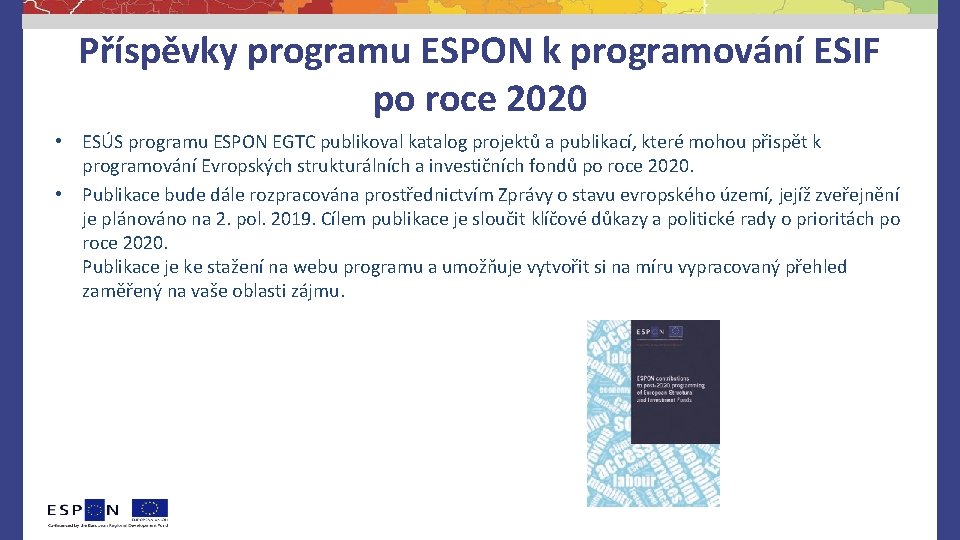 Příspěvky programu ESPON k programování ESIF po roce 2020 • ESÚS programu ESPON EGTC