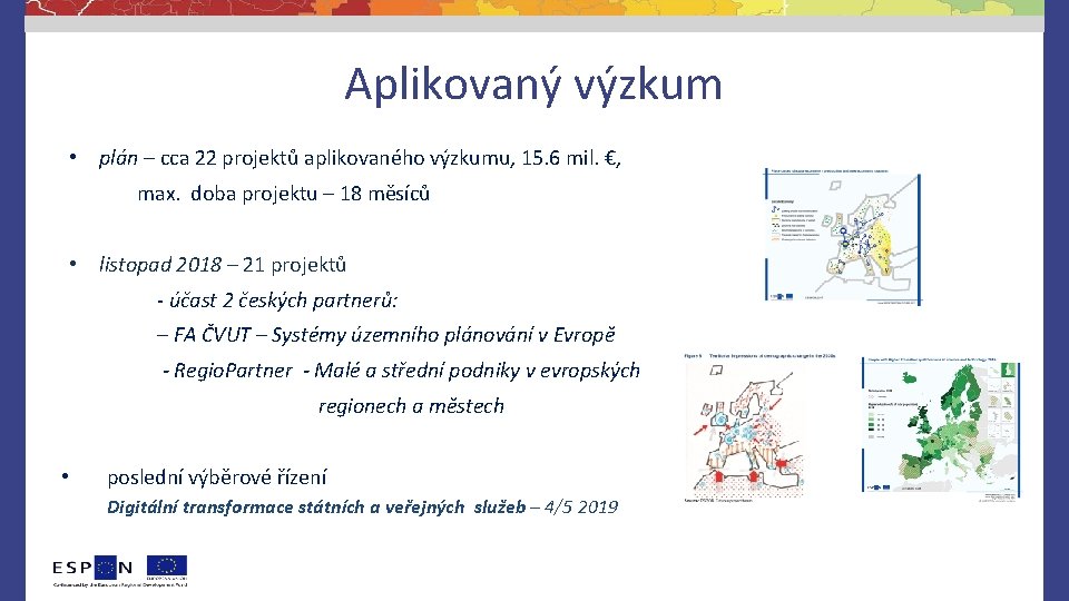 Aplikovaný výzkum • plán – cca 22 projektů aplikovaného výzkumu, 15. 6 mil. €,