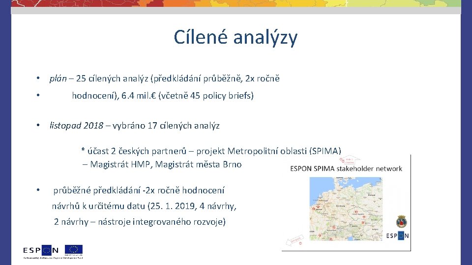 Cílené analýzy • plán – 25 cílených analýz (předkládání průběžně, 2 x ročně •