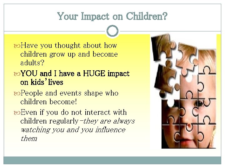 Your Impact on Children? Have you thought about how children grow up and become