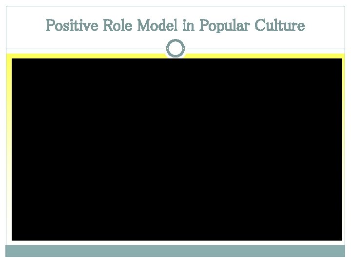 Positive Role Model in Popular Culture 