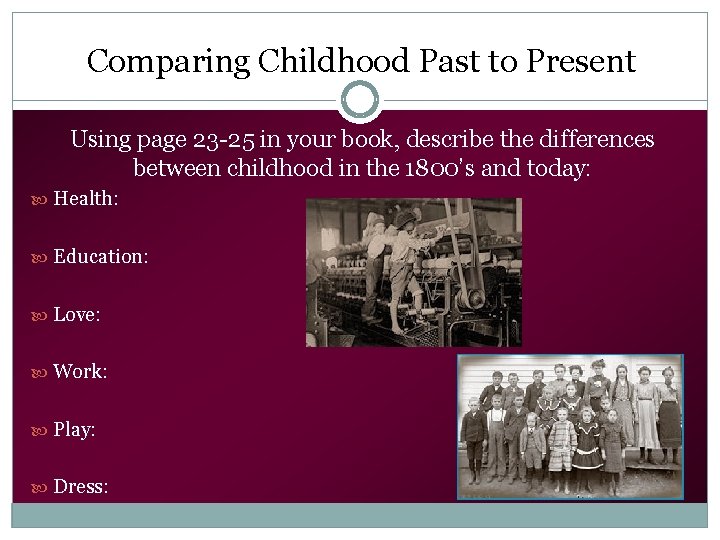 Childhood Past and Present Comparing Childhood Past to Present Using page 23 -25 in