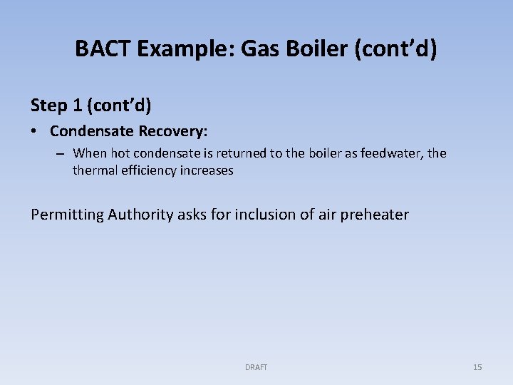 BACT Example: Gas Boiler (cont’d) Step 1 (cont’d) • Condensate Recovery: – When hot