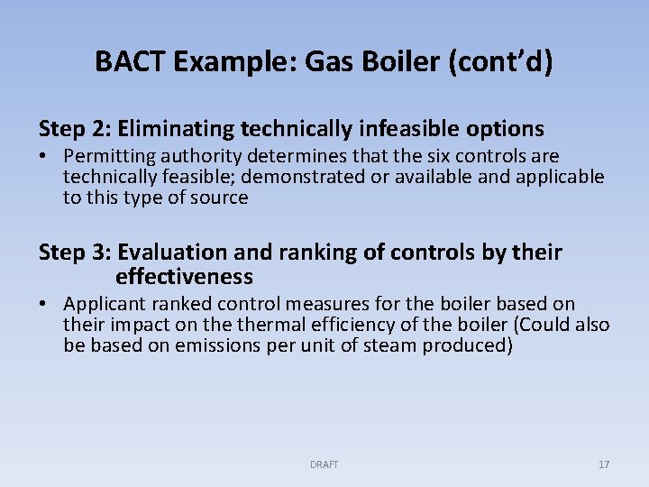 BACT Example: Gas Boiler (cont’d) Step 2: Eliminating technically infeasible options • Permitting authority