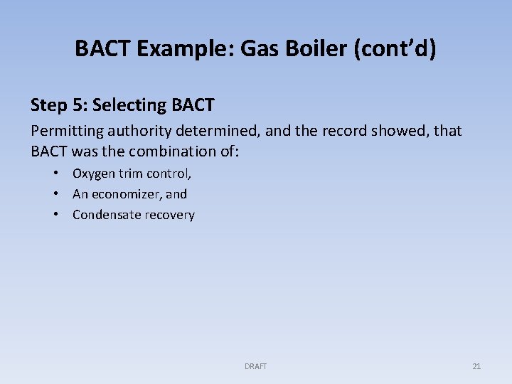 BACT Example: Gas Boiler (cont’d) Step 5: Selecting BACT Permitting authority determined, and the