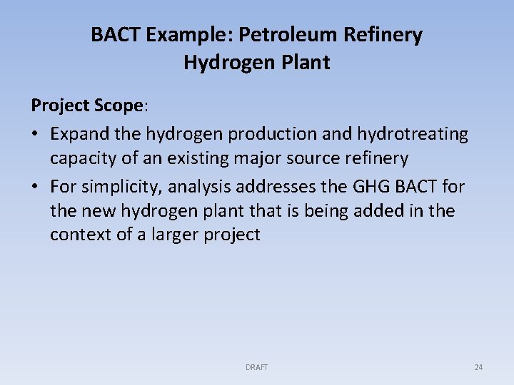 BACT Example: Petroleum Refinery Hydrogen Plant Project Scope: • Expand the hydrogen production and