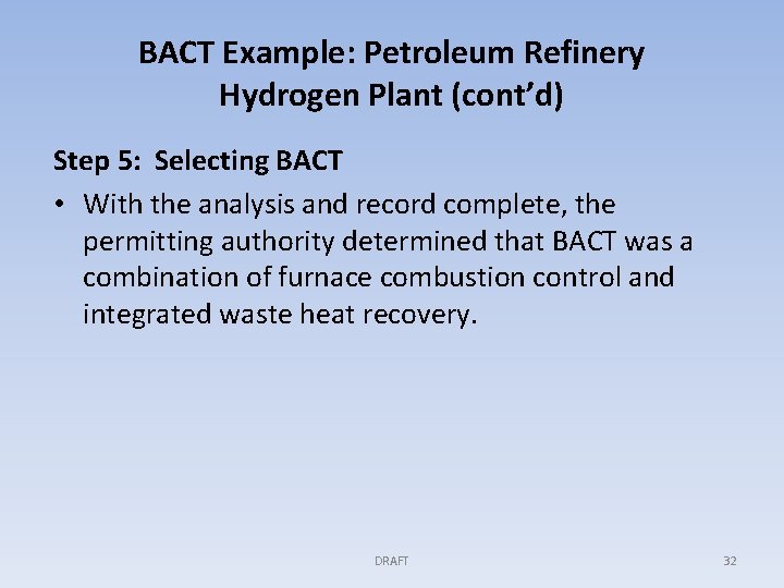 BACT Example: Petroleum Refinery Hydrogen Plant (cont’d) Step 5: Selecting BACT • With the