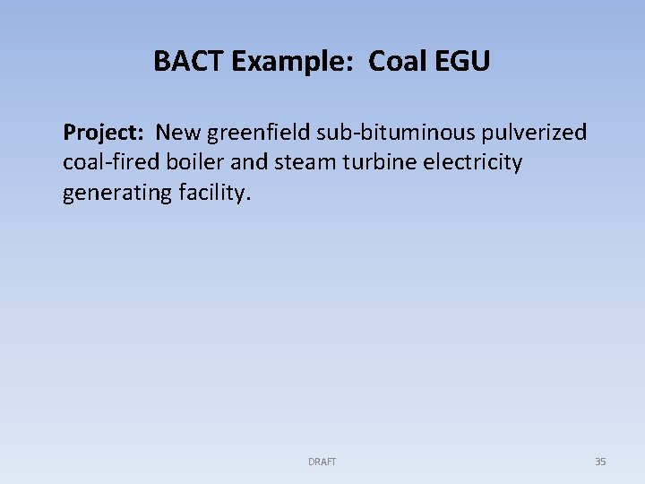 BACT Example: Coal EGU Project: New greenfield sub-bituminous pulverized coal-fired boiler and steam turbine