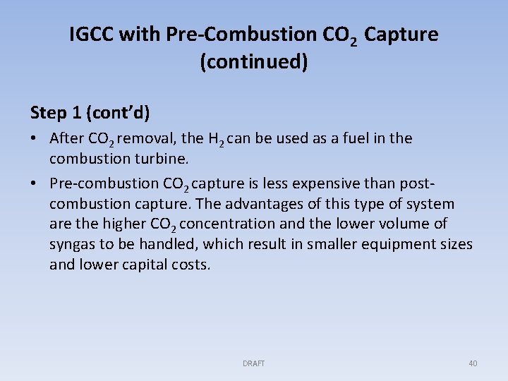 IGCC with Pre-Combustion CO 2 Capture (continued) Step 1 (cont’d) • After CO 2