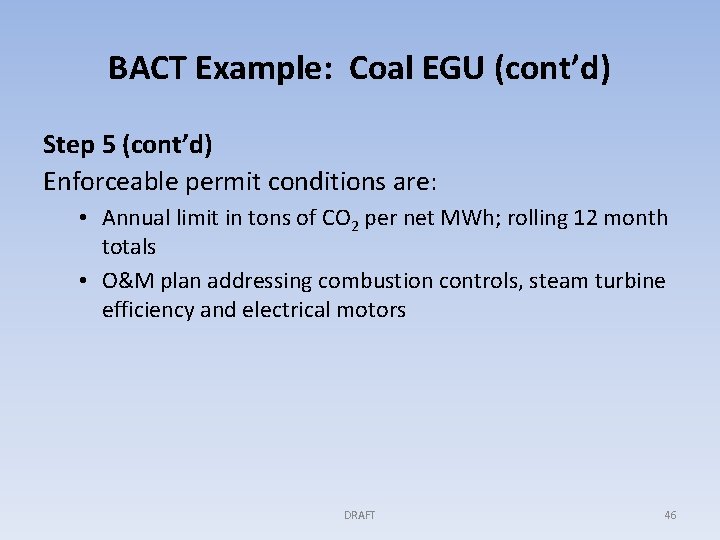 BACT Example: Coal EGU (cont’d) Step 5 (cont’d) Enforceable permit conditions are: • Annual