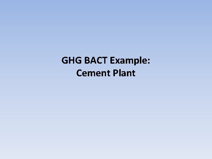 GHG BACT Example: Cement Plant 