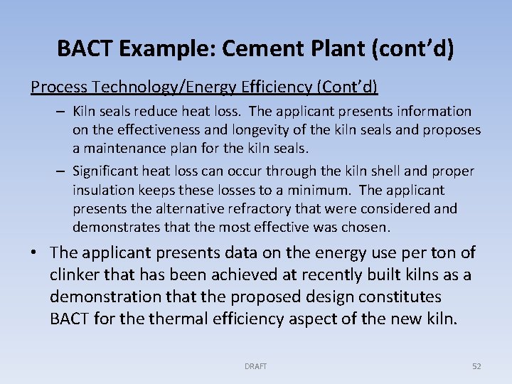 BACT Example: Cement Plant (cont’d) Process Technology/Energy Efficiency (Cont’d) – Kiln seals reduce heat