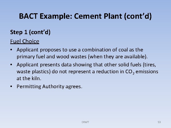 BACT Example: Cement Plant (cont’d) Step 1 (cont’d) Fuel Choice • Applicant proposes to