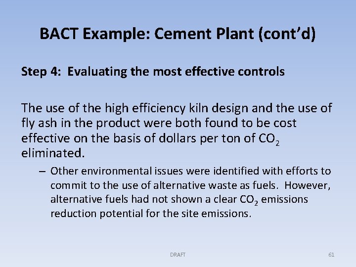 BACT Example: Cement Plant (cont’d) Step 4: Evaluating the most effective controls The use