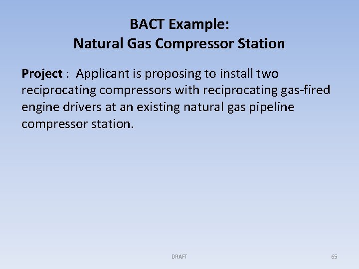 BACT Example: Natural Gas Compressor Station Project : Applicant is proposing to install two