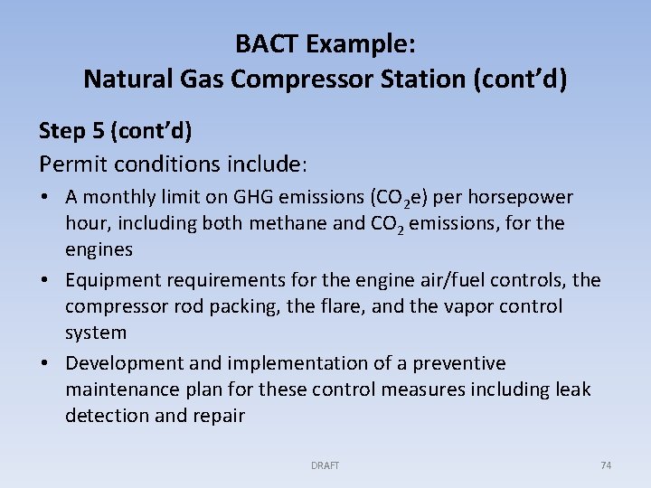 BACT Example: Natural Gas Compressor Station (cont’d) Step 5 (cont’d) Permit conditions include: •