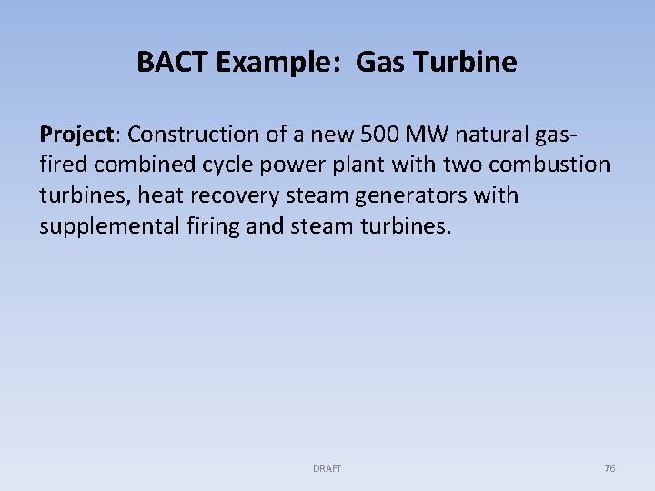 BACT Example: Gas Turbine Project: Construction of a new 500 MW natural gasfired combined