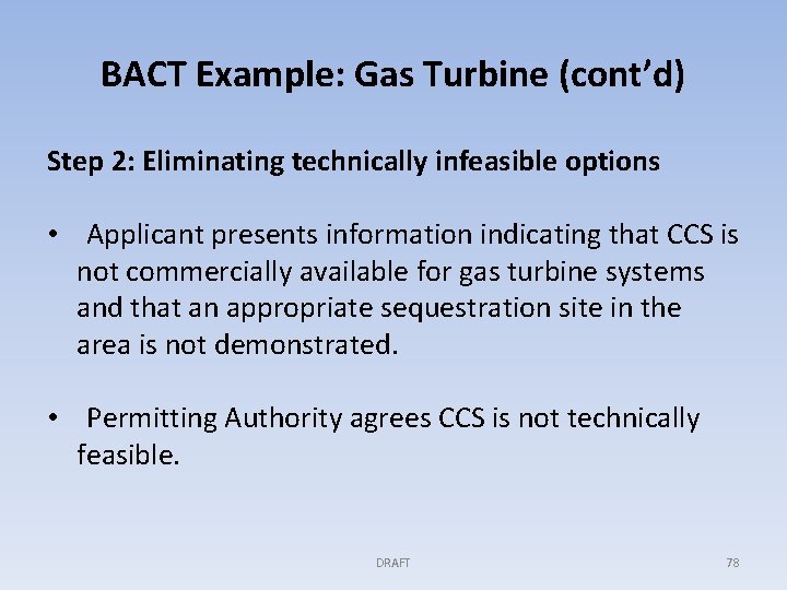 BACT Example: Gas Turbine (cont’d) Step 2: Eliminating technically infeasible options • Applicant presents