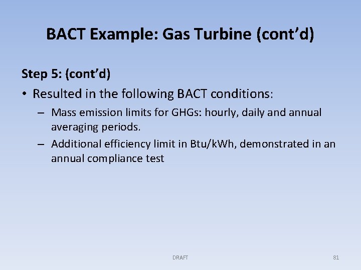 BACT Example: Gas Turbine (cont’d) Step 5: (cont’d) • Resulted in the following BACT