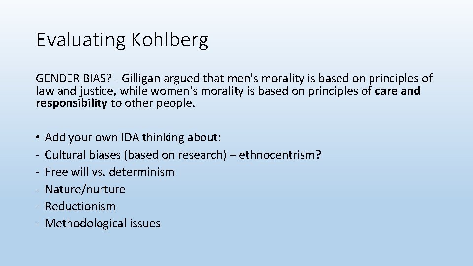 Evaluating Kohlberg GENDER BIAS? - Gilligan argued that men's morality is based on principles