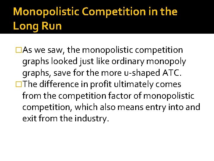 Monopolistic Competition in the Long Run �As we saw, the monopolistic competition graphs looked