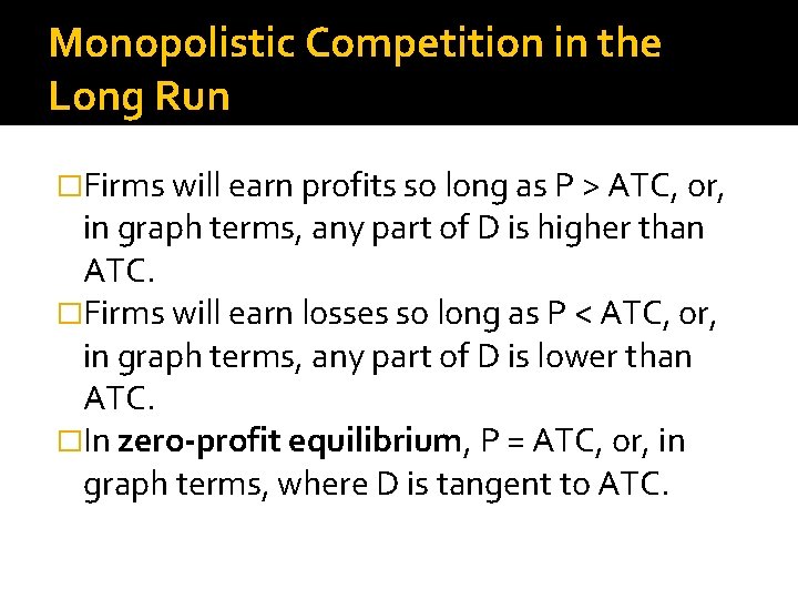 Monopolistic Competition in the Long Run �Firms will earn profits so long as P