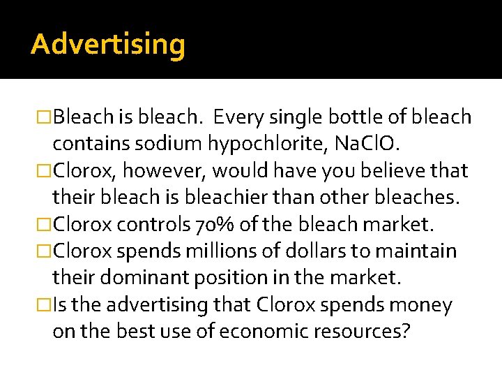 Advertising �Bleach is bleach. Every single bottle of bleach contains sodium hypochlorite, Na. Cl.