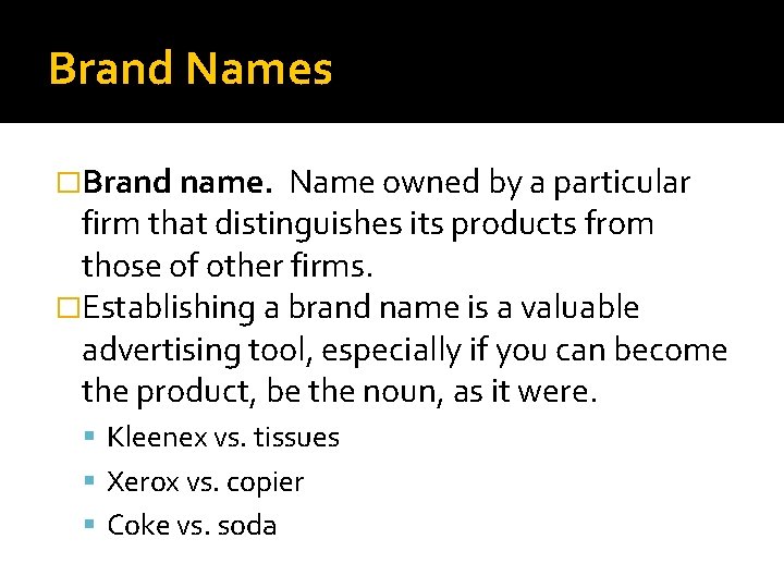 Brand Names �Brand name. Name owned by a particular firm that distinguishes its products