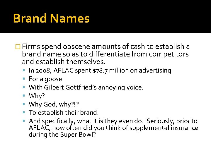 Brand Names � Firms spend obscene amounts of cash to establish a brand name