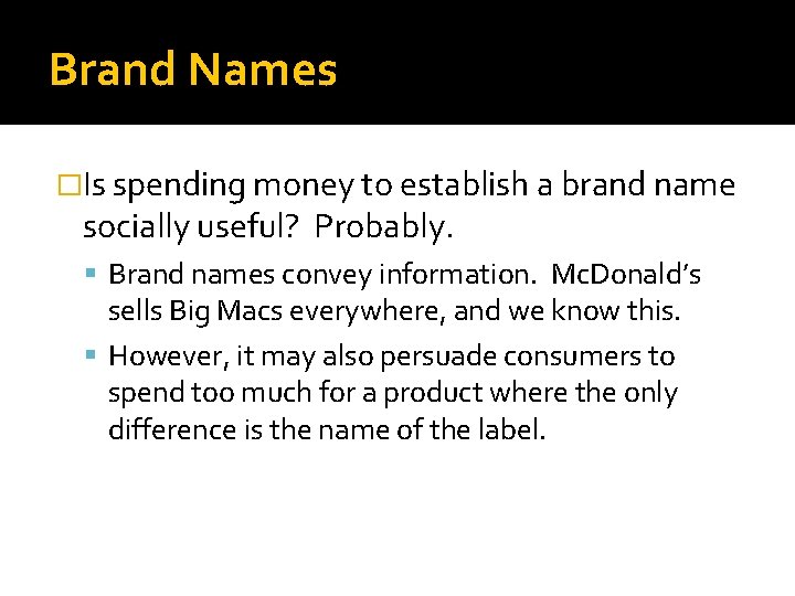 Brand Names �Is spending money to establish a brand name socially useful? Probably. Brand