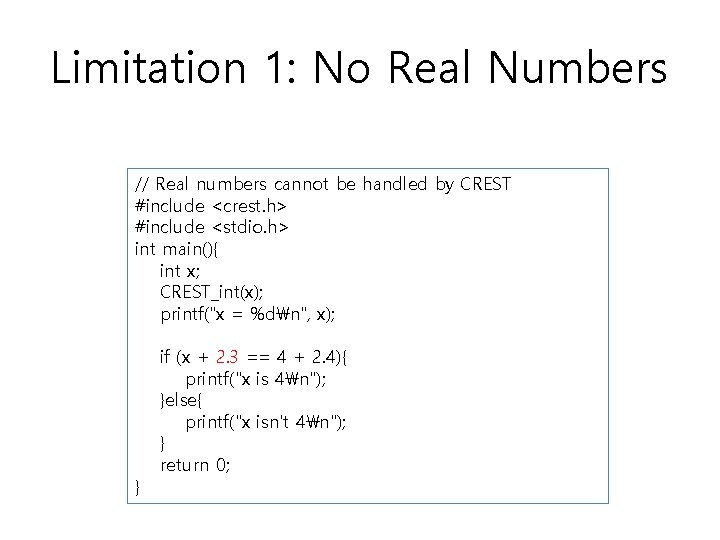 Limitation 1: No Real Numbers // Real numbers cannot be handled by CREST #include Limitation 1: No Real Numbers // Real numbers cannot be handled by CREST #include