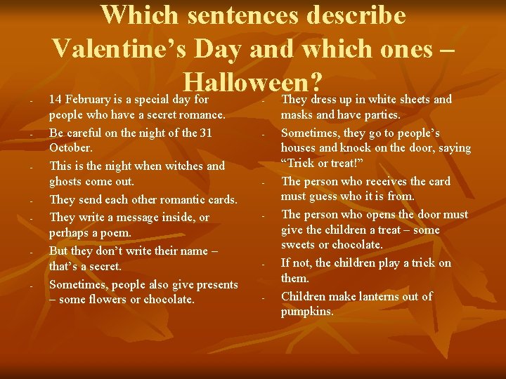 - - - Which sentences describe Valentine’s Day and which ones – Halloween? 14