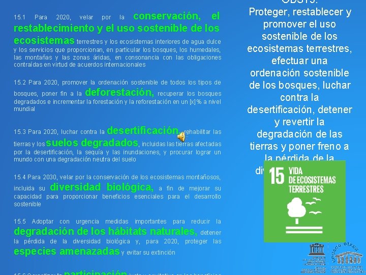 conservación, el restablecimiento y el uso sostenible de los ecosistemas terrestres y los ecosistemas