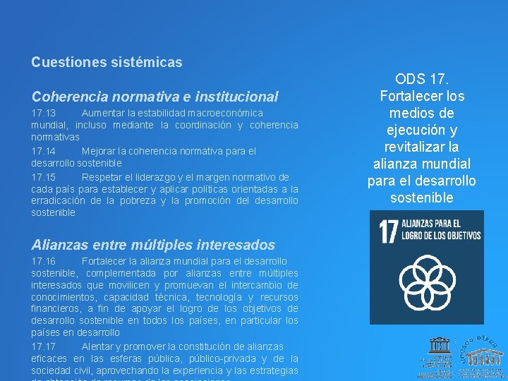 Cuestiones sistémicas Coherencia normativa e institucional 17. 13 Aumentar la estabilidad macroeconómica mundial, incluso