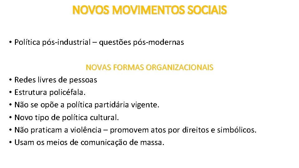 NOVOS MOVIMENTOS SOCIAIS • Política pós-industrial – questões pós-modernas NOVAS FORMAS ORGANIZACIONAIS • Redes